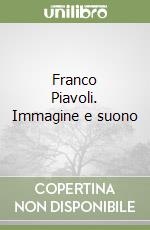 Franco Piavoli. Immagine e suono libro