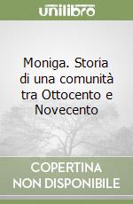 Moniga. Storia di una comunità tra Ottocento e Novecento