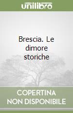 Brescia. Le dimore storiche