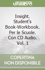 Insight. Student's Book-Workbook. Per le Scuole. Con CD Audio. Vol. 1 libro