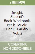 Insight. Student's Book-Workbook. Per le Scuole. Con CD Audio. Vol. 2 libro