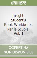 Insight. Student's Book-Workbook. Per le Scuole. Vol. 1 libro