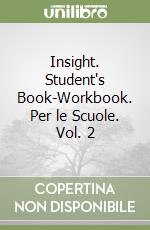 Insight. Student's Book-Workbook. Per le Scuole. Vol. 2 libro