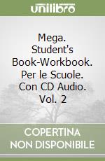 Mega. Student's Book-Workbook. Per le Scuole. Con CD Audio. Vol. 2 libro