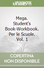 Mega. Student's Book-Workbook. Per le Scuole. Vol. 1 libro