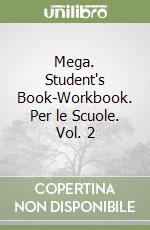 Mega. Student's Book-Workbook. Per le Scuole. Vol. 2 libro