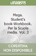 Mega. Student's book-Workbook. Per la Scuola media. Vol. 3 libro