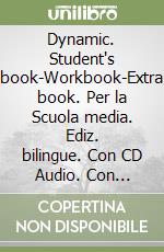 Dynamic. Student's book-Workbook-Extra book. Per la Scuola media. Ediz. bilingue. Con CD Audio. Con CD-ROM. Vol. 3 libro