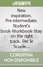 New inspiration. Pre-intermediate. Student's book-Workbook-Stay on the right track. Per le Scuole superiori! Con CD Audio. Con CD-ROM. Con espansione online libro