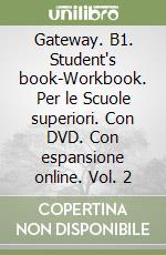 Gateway. B1. Student`s book-Workbook. Per le Scuole superiori. Con DVD. Con espansione online. Vol. 2 libro usato