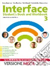 Interface. Student's book-Workbook-Culture and exams. Per la Scuola media. Con e-book. Con espansione online. Vol. 3 libro