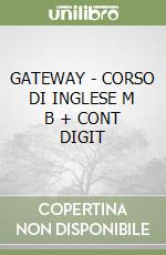 GATEWAY - CORSO DI INGLESE  M B  + CONT  DIGIT libro