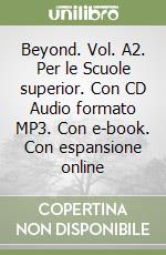 Beyond. Vol. A2. Per le Scuole superior. Con CD Audio formato MP3. Con e-book. Con espansione online libro