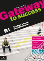 Gateway to success. B1. Student's book and Workbook. Con Build up to B1. Per il biennio delle Scuole superiori. Con e-book. Con espansione online. Con DVD-ROM libro