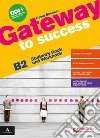 Gateway to success. B2. Student's book and Workbook. With Ready for exams. Per le Scuole superiori. Con e-book. Con espansione online libro di Spencer David