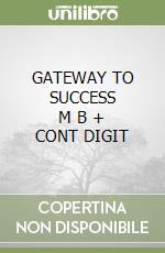 GATEWAY TO SUCCESS     M B  + CONT DIGIT libro