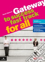 Gateway to success. Fast track for all. BES. Per il biennio delle Scuole superiori. Con e-book. Con espansione online libro