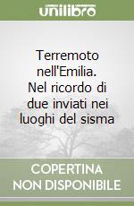 Terremoto nell'Emilia. Nel ricordo di due inviati nei luoghi del sisma libro