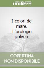 I colori del mare. L'orologio polvere