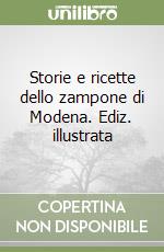 Storie e ricette dello zampone di Modena. Ediz. illustrata libro