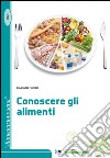 Conoscere gli alimenti libro