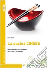 La cucina cinese. L'essenzialità di una cucina sana per il corpo e per la mente