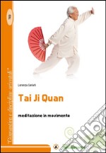 Tai Ji Quan. Meditazione in movimento