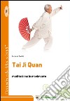 Tai Ji Quan. Meditazione in movimento libro