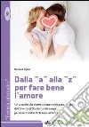 Dalla «a» alla «z» per fare bene l'amore. Tutto quello che vorreste sapere sul sesso, i segreti dall'Oriente all'Occidente alla magia... libro