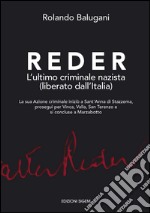 Reder. L'ultimo criminale nazista (liberato dall'Italia) libro