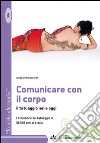 Comunicare con il corpo, il tatuaggio ieri e oggi. L'evoluzione del tatuaggio in 10.000 anni di storia libro