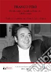 Franco Piro. Rivoluzionario, socialista, riformista ribelle «sempre». Parole e immagini per ricordarne la figura e l'opera. Ediz. illustrata. Con DVD video libro