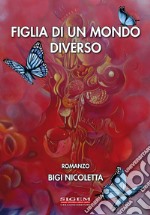 Figlia di un mondo diverso libro