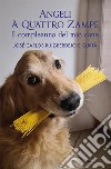 Angeli a quattro zampe. Il compleanno del mio cane libro