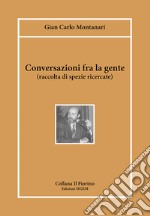 Conversazioni fra la gente (raccolta di spezie ricercate) libro