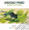 Disegno primo. Quando non so disegnare libro