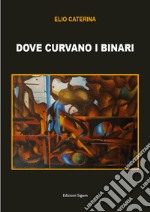 Dove curvano i binari libro