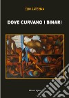 Dove curvano i binari libro di Caterina Elio