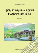 Quel viaggio in treno verso primavera libro