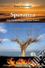 Speranza. Sole vento pioggia acqua fuoco libro