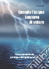 Quando l'acqua sognava di volare. L'elettromagnetismo nel prisma dell'antenna Lecher libro