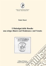 I Malatigni delle Rocche una stirpe illustre nel Modenese e nel Veneto libro