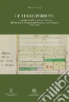 Le terre perdute. La liquidazione del patrimonio fondiario dell'Abbazia di Nonantola nel Modenese e nel Bolognese 1798-1869 libro