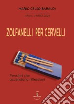 Zolfanelli per cervelli. Pensieri che accendono riflessioni libro