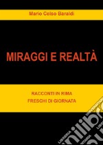 Miraggi di realtà. Racconti in rima freschi di giornata libro