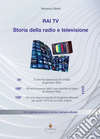 RAI TV. Storia della radio e televisione. Un originale percorso storico sempre attuale