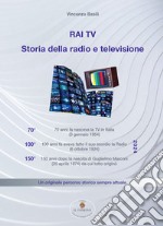 RAI - TV Storia della radio e televisione. Un originale percorso storico sempre attuale libro