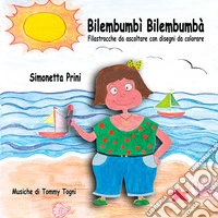 Bilembumbì Bilembumbà. Filastrocche da ascoltare con disegni da colorare. Ediz. illustrata libro