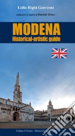 Modena. Historical-artistic guide. Ediz. multilingue libro