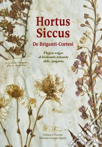 «Hortus siccus» De Briganti-Cortesi. Prezioso scrigno di biodiversità botaniche della Lunigiana libro